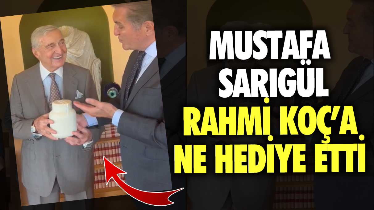 Mustafa Sarıgül, Rahmi Koç’a ne hediye etti