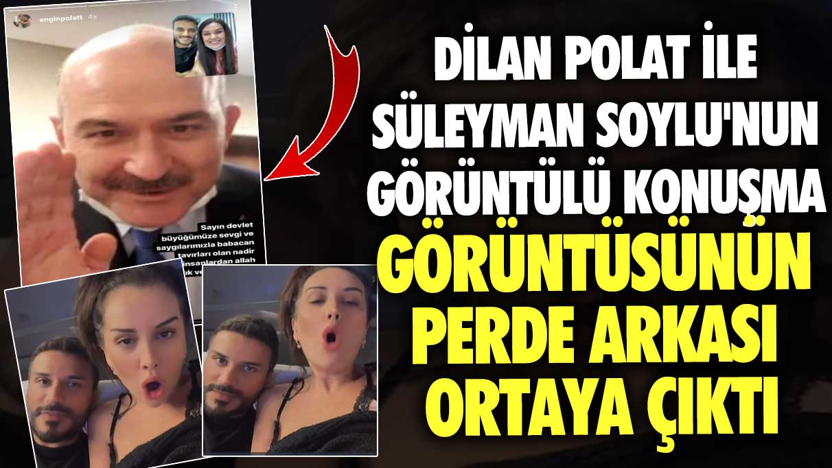Dilan Polat ile Süleyman Soylu'nun görüntülü konuşma görüntüsünün perde arkası ortaya çıktı