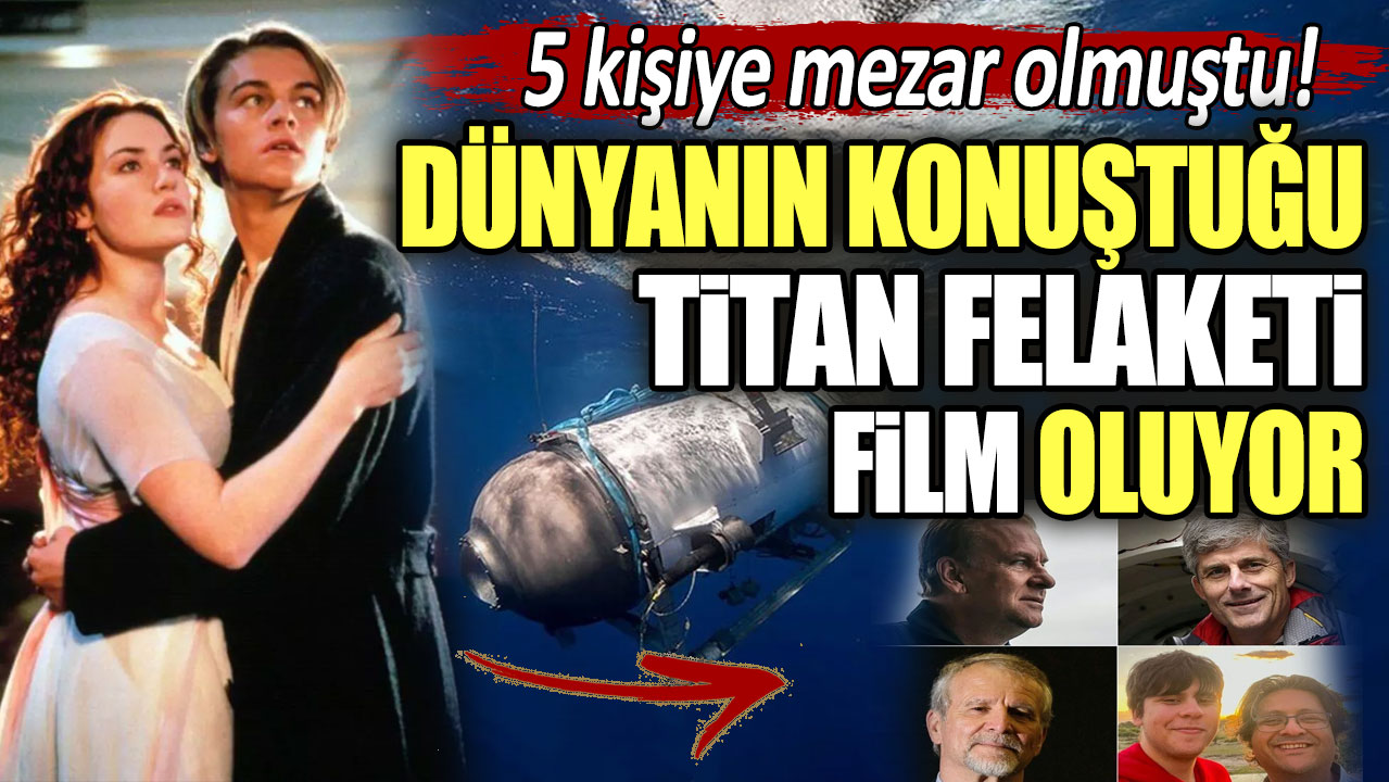 5 kişiye mezar olmuştu! Dünyanın konuştuğu Titan felaketi film oluyor