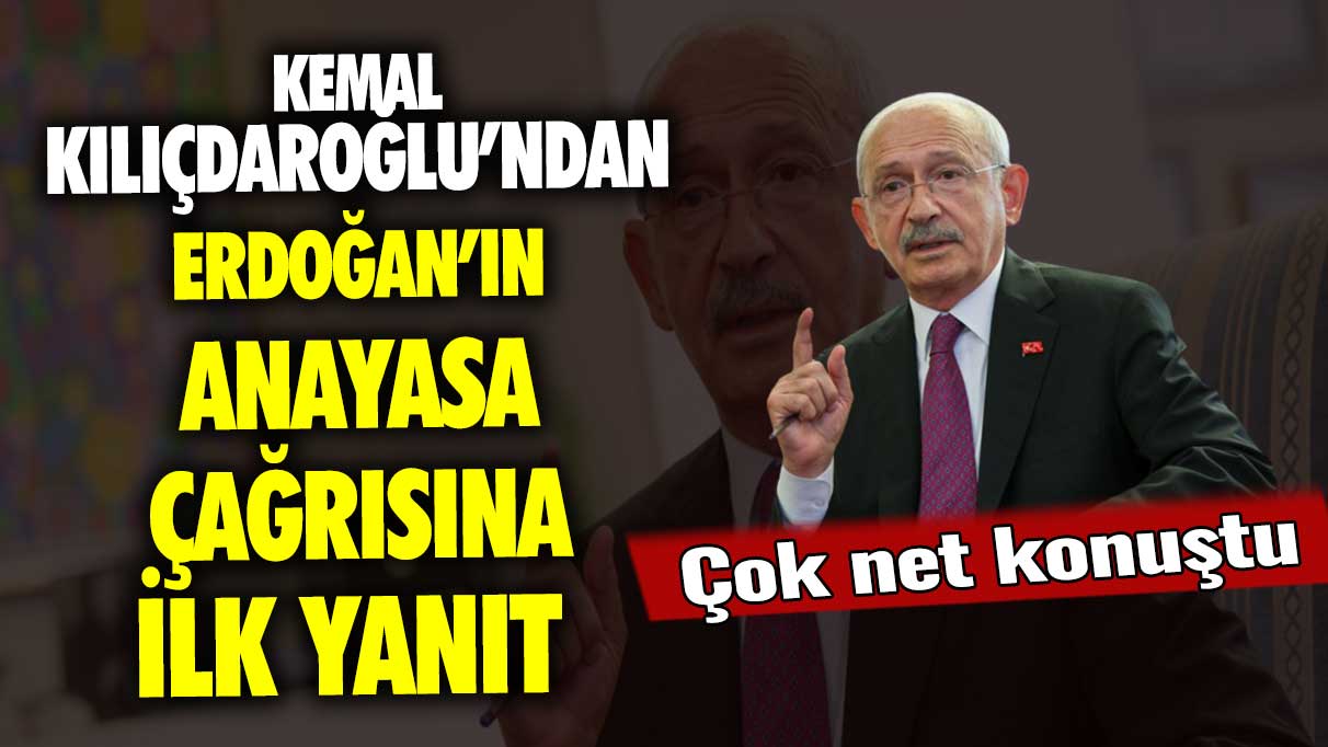 Kemal Kılıçdaroğlu’ndan Erdoğan’ın anayasa çağrısına ilk yanıt!