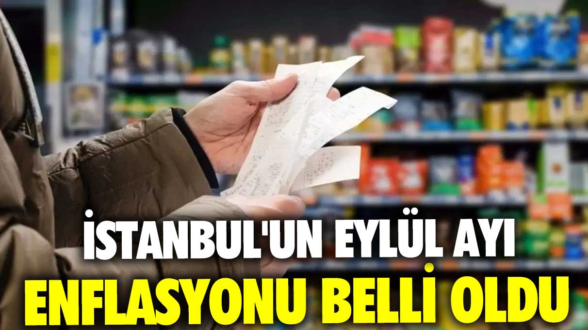 İstanbul'un Eylül ayı enflasyonu belli oldu