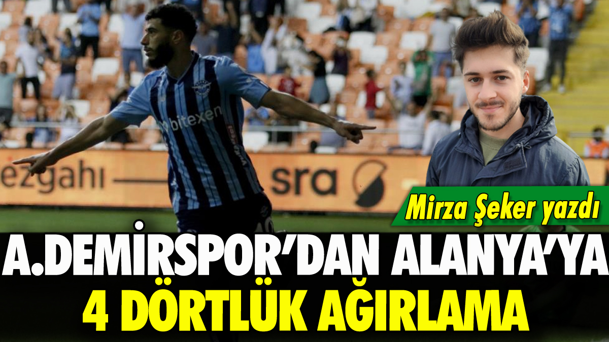 Adana Demirspor'dan Alanyaspor'a 4 dörtlük ağırlama