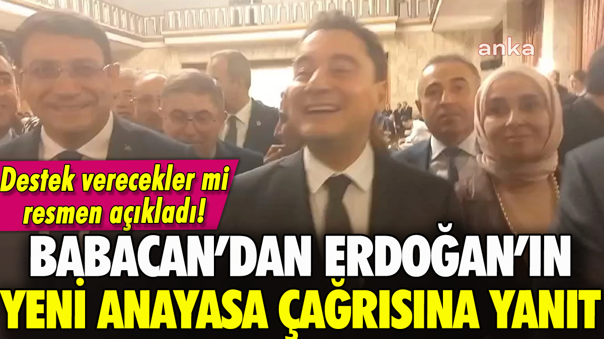 Erdoğan'ın yeni Anayasa çağrısına Babacan'dan yanıt: Destek verecekler mi?