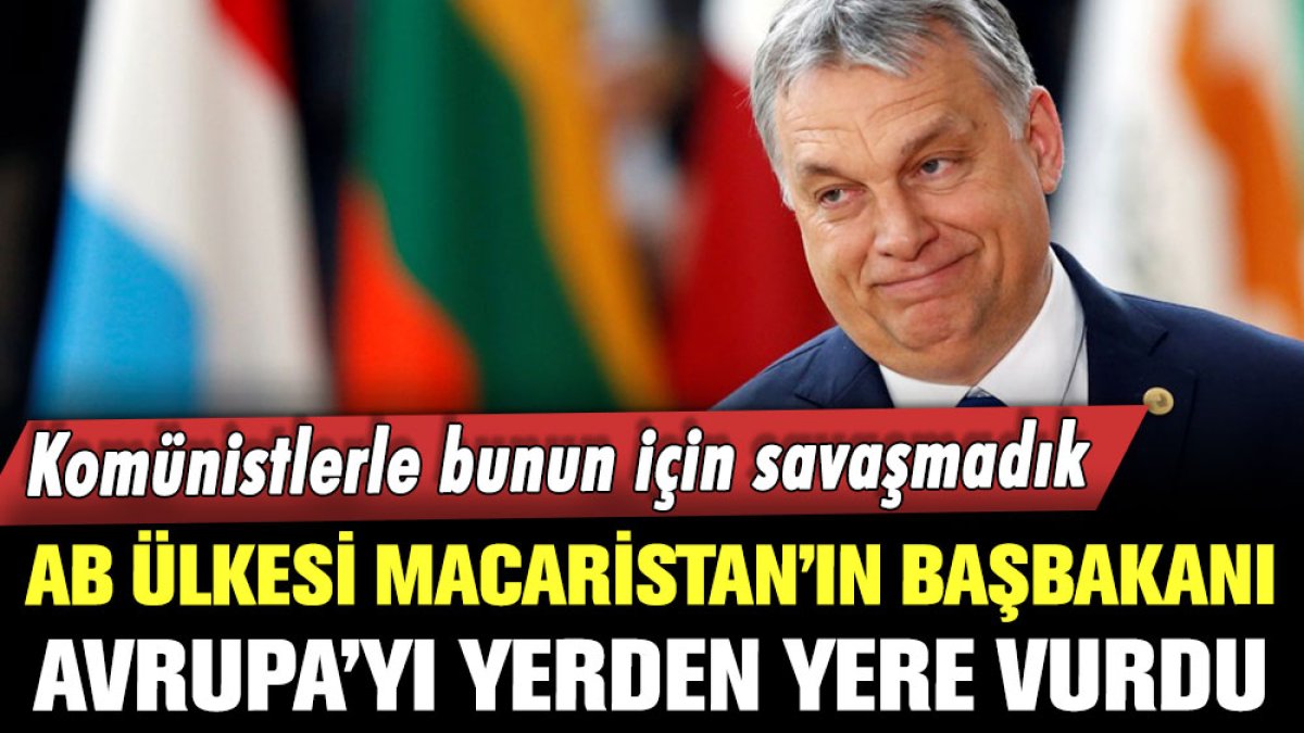 Macaristan Başbakanı Orban'dan AB'ye sansür tepkisi: "Komünistlerle bunun için savaşmadık"