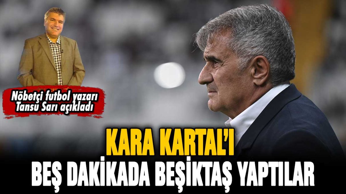 Kara Kartal'ı beş dakikada Beşiktaş yaptılar: Tansu Sarı, Dolmabahçe'deki kara geceyi yazdı...
