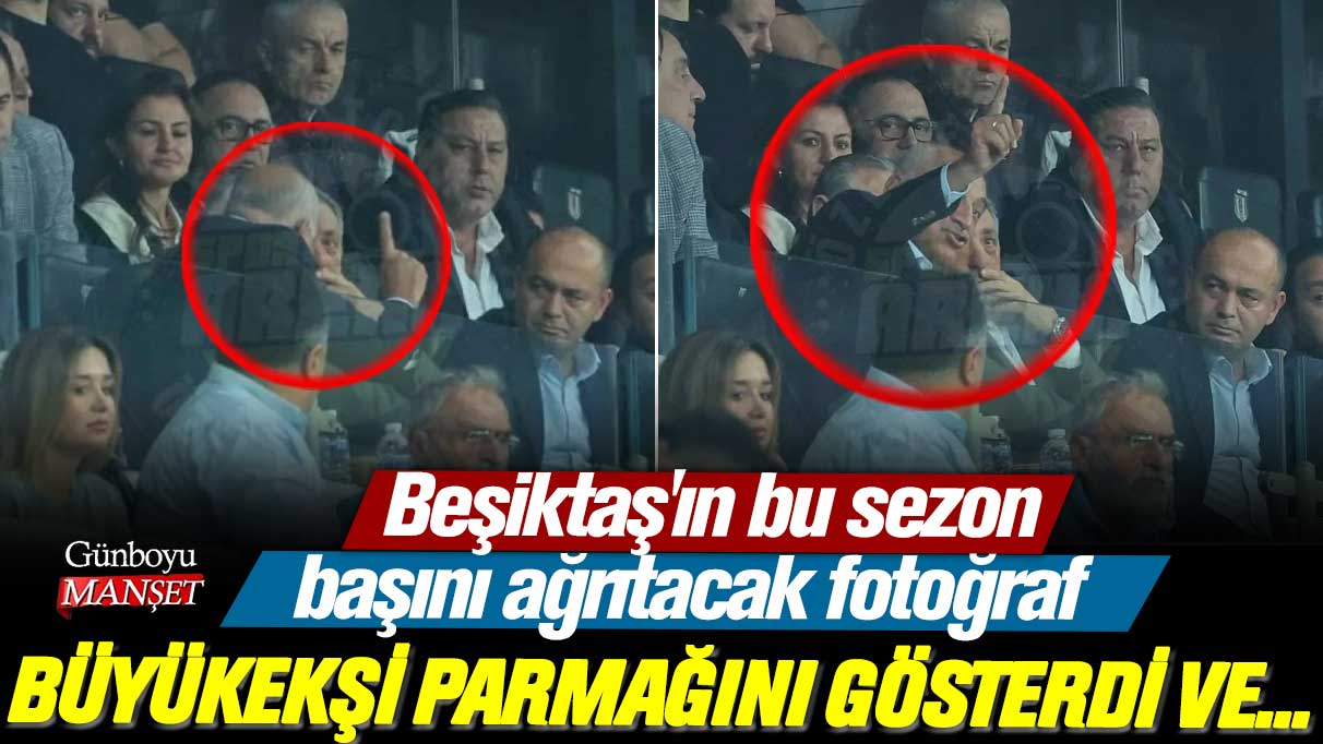 Beşiktaş'ın bu sezon başını ağrıtacak fotoğraf: Mehmet Büyükekşi parmağını gösterdi ve...