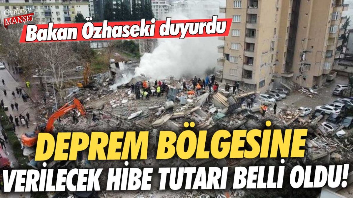 Bakan Özhaseki duyurdu: Deprem bölgesine verilecek hibe tutarı belli oldu!