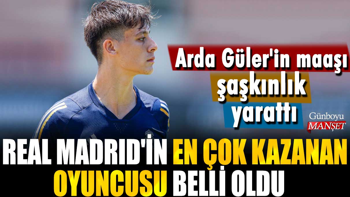 Arda Güler'in maaşı şaşkınlık yarattı: Real Madrid'in en çok kazanan oyuncusu belli oldu