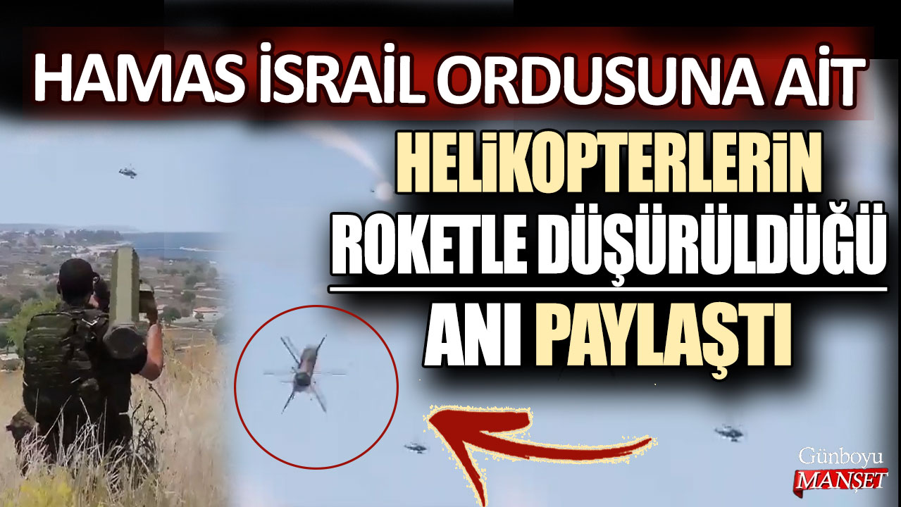 Hamas İsrail ordusuna ait helikopterleri işte böyle düşürdü!