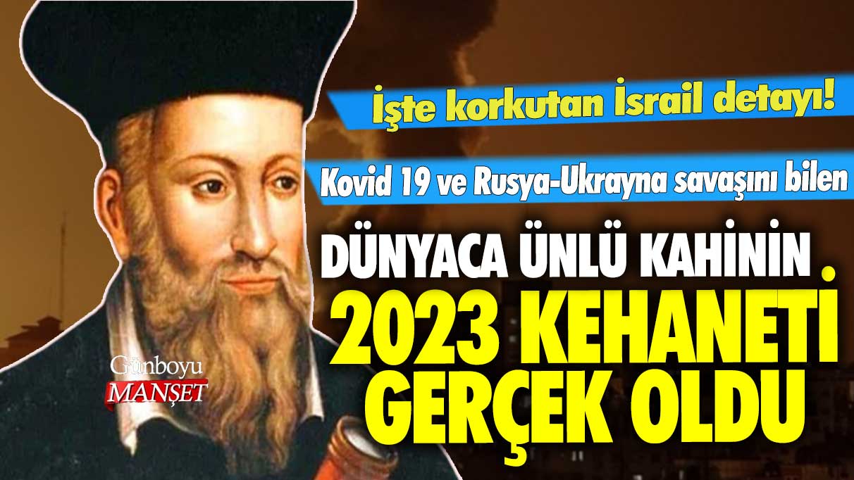 Dünyaca ünlü kahin Nostradamus’un 2023 kehaneti gerçek oldu! İşte korkutan İsrail detayı