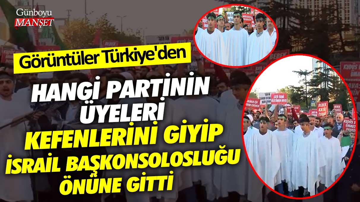 Görüntüler Türkiye'den! Hangi partinin üyeleri kefenlerini giyip İsrail Başkonsolosluğu önüne gitti