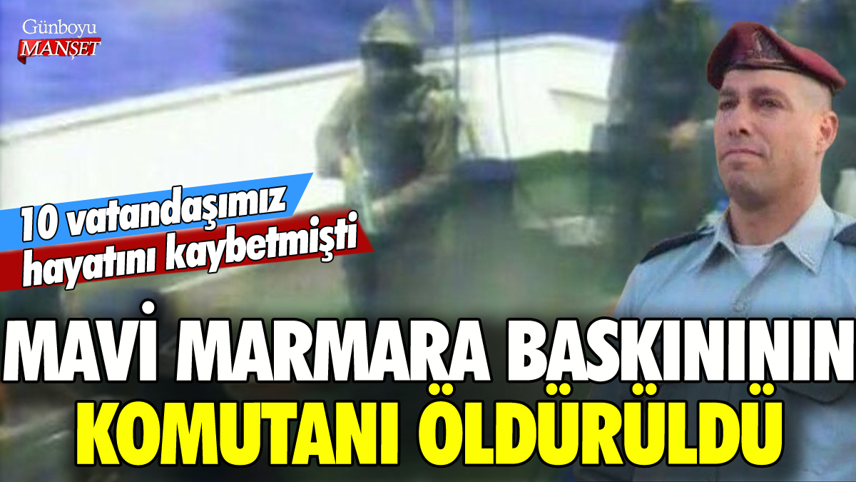 Mavi Marmara saldırısının komutanını Kassam Tugayları öldürdü