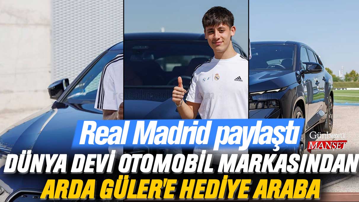 Dünya devi otomobil markasından Arda Güler'e hediye araba: Real Madrid paylaştı