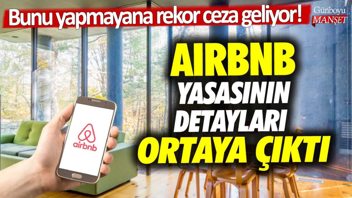 AirBnb yasasının detayları ortaya çıktı: Bunu yapmayana rekor ceza geliyor!