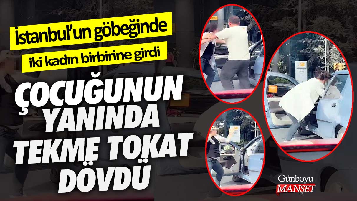 İstanbul Levent'te iki kadın birbirine girdi! Çocuğunun yanında darp etti