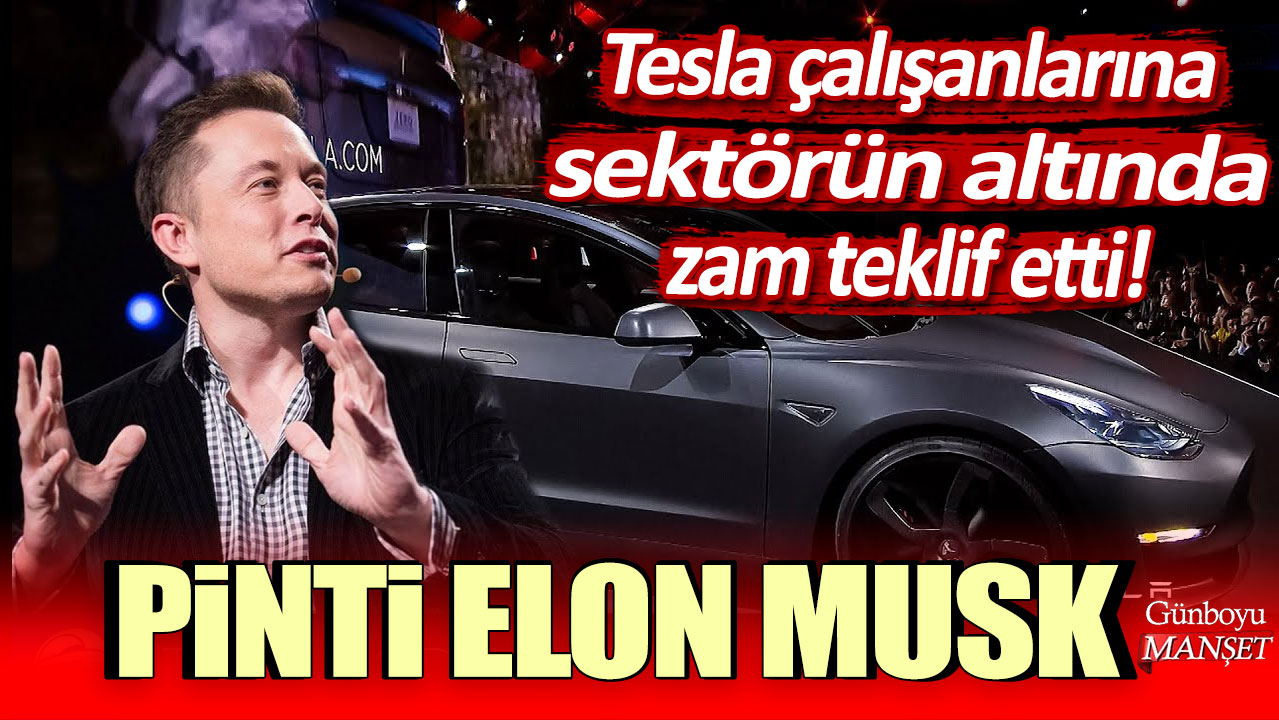 Pinti Elon Musk! Tesla çalışanlarına sektörün altında zam teklif etti