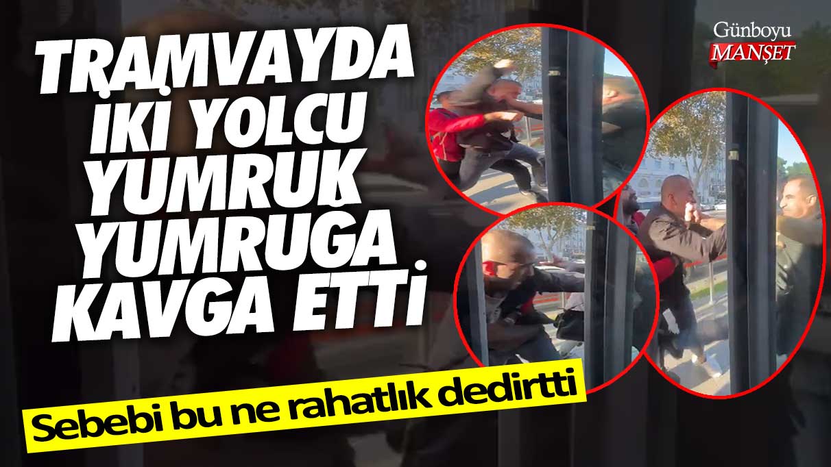 İstanbul’da tramvay durağında iki yolcu yumruk yumruğa kavga etti! Sebebi bu ne rahatlık dedirtti