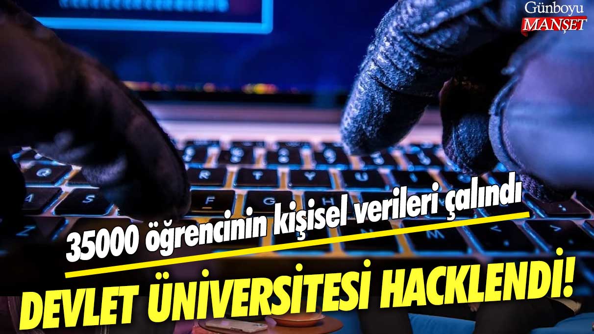 Devlet üniversitesi hacklendi! 35000 öğrencinin kişisel verileri çalındı