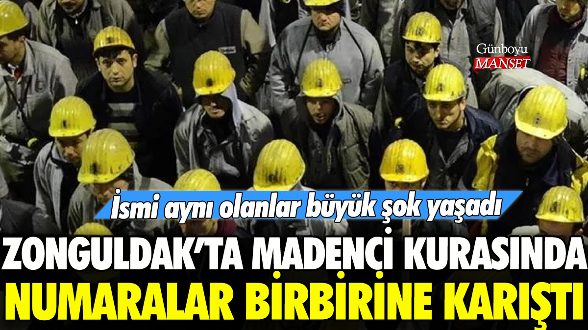 Zonguldak'ta madenci kurasında numaralar karıştı!