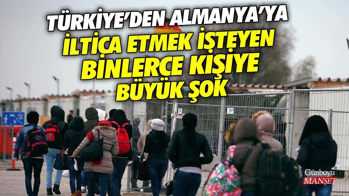 Türkiye'den Almanya'ya iltica etmek isteyen binlerce kişiye büyük şok