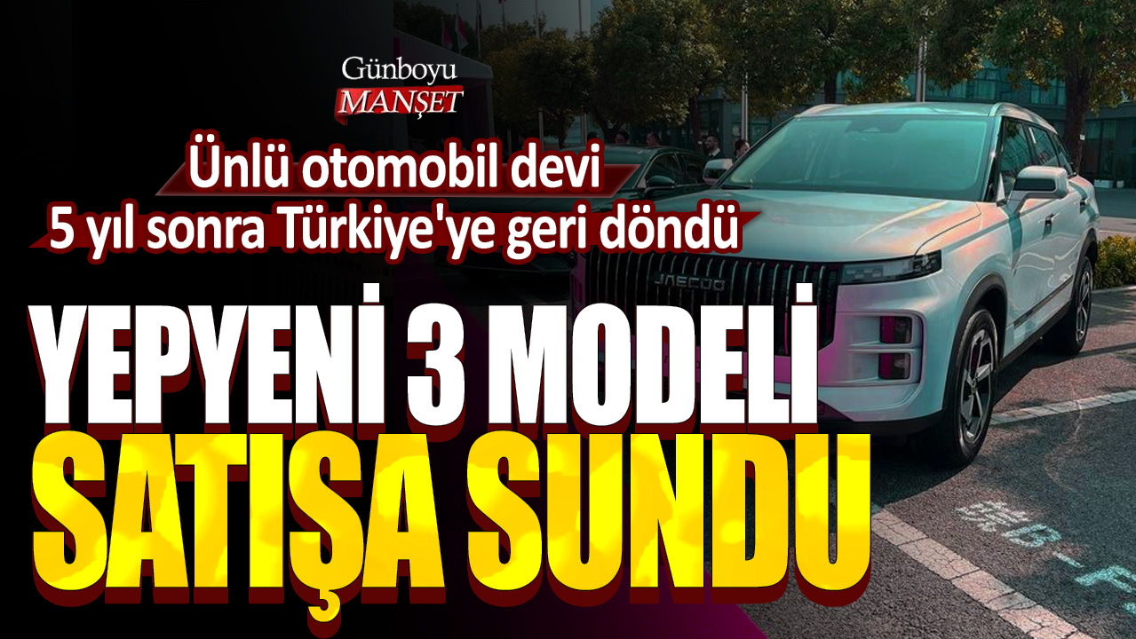 Ünlü otomobil devi 5 yıl sonra Türkiye'ye geri döndü! Yepyeni 3 modeli satışa sunacak