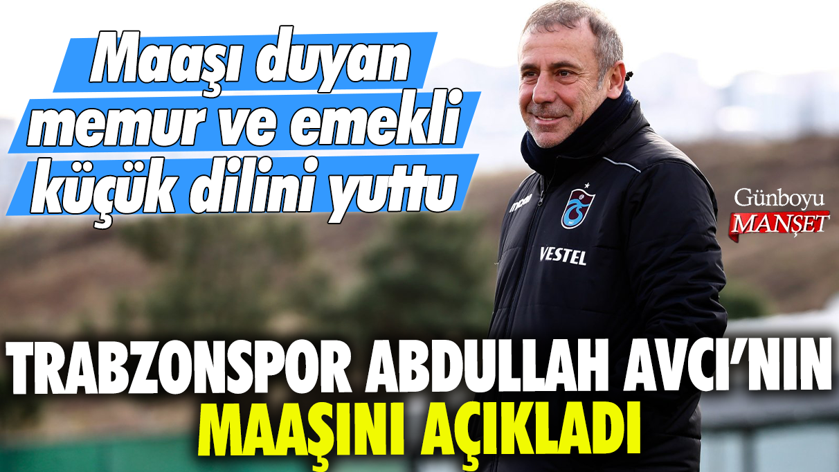 Trabzonspor Abdullah Avcı'nın maaşını açıkladı: Maaşı duyan memur ve emekli küçük dilini yuttu
