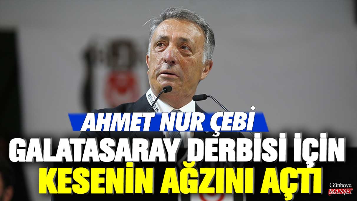 Ahmet Nur Çebi Galatasaray derbisi için kesenin ağzını açtı