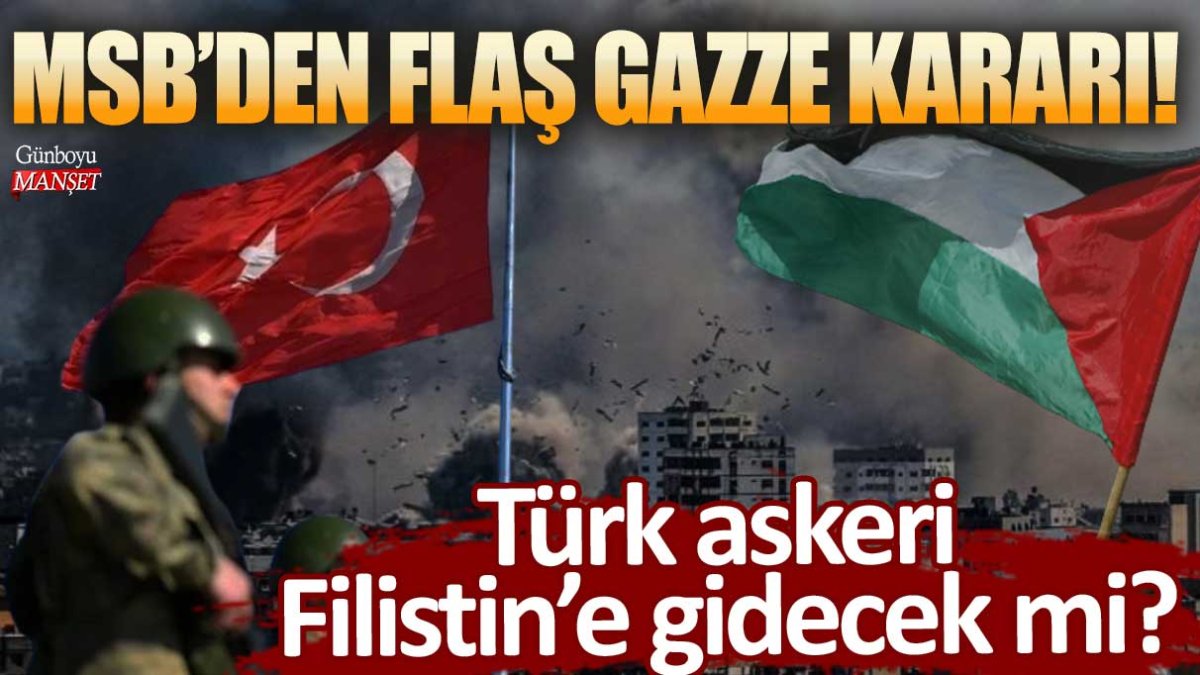MSB'den flaş Gazze açıklaması: Türk Askeri Filistin'e gidecek mi?