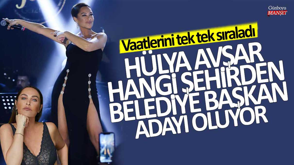 Hülya Avşar hangi şehirden belediye başkan adayı oluyor! Vaatlerini tek tek sıraladı