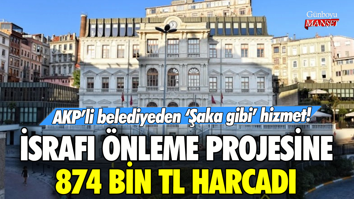 AKP'li belediye israfı önlemek için 874 bin lira harcadı!