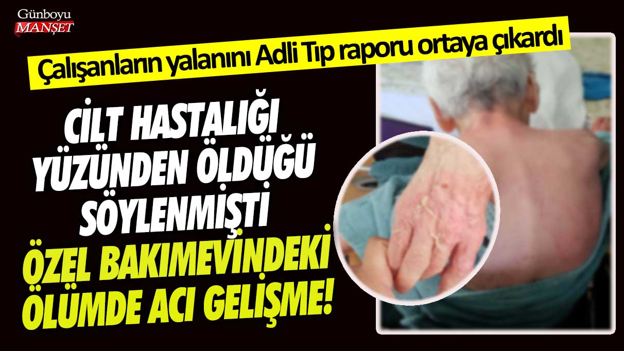 İzmir’de özel bakımevindeki ölümde flaş gelişme! Çalışanların yalanını Adli Tıp raporu ortaya çıkardı
