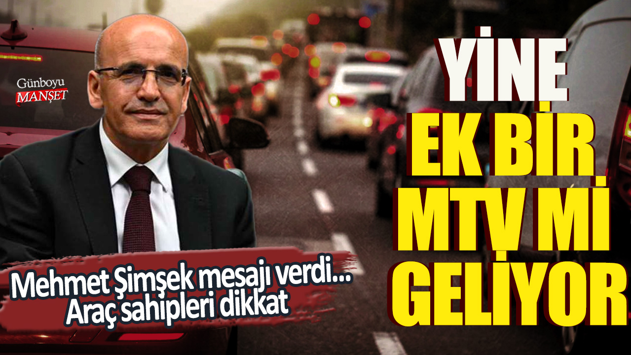 Yine ek bir MTV mi geliyor? Mehmet Şimşek mesajı verdi... Araç sahipleri dikkat