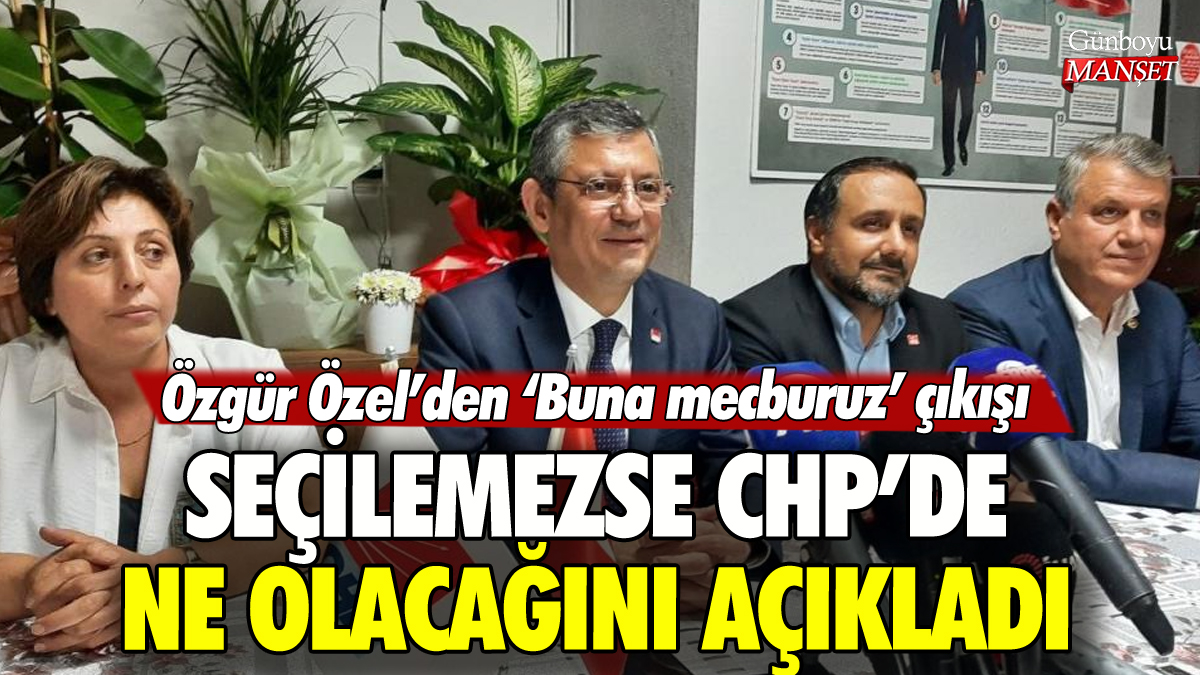 Özgür Özel seçilemezse CHP'de ne olacağını açıkladı