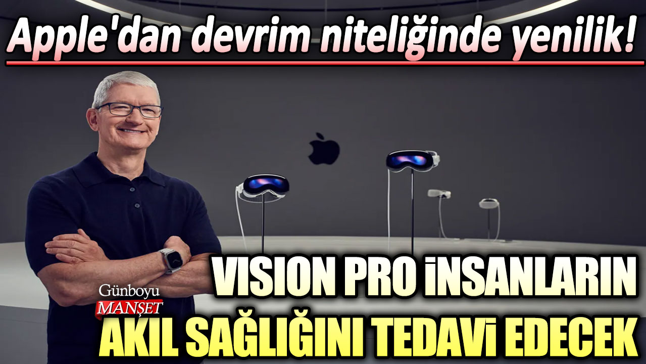 Apple'dan devrim niteliğinde yenilik! Apple Vision Pro, insanların akıl sağlığını tedavi edecek