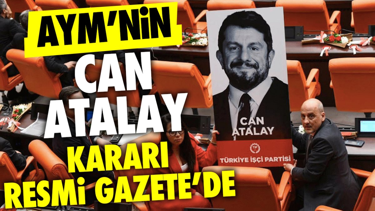 AYM'nin Can Atalay kararı Resmi Gazete’de yayımlandı