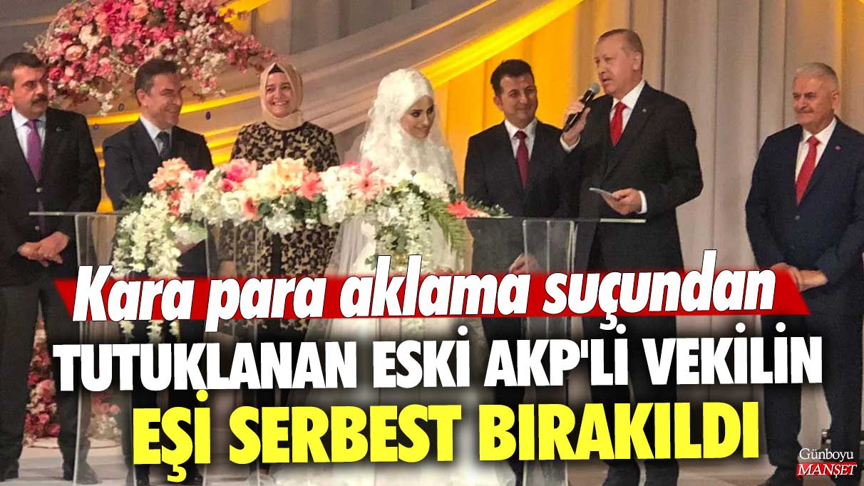 Kara para aklama suçundan tutuklanan eski AKP'li Zehra Taşkesenlioğlu’nun eşi Ünsal Ban serbest bırakıldı