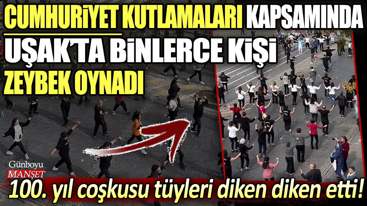 Cumhuriyet'in 100. yılı kutlamaları kapsamında Uşak'ta binlerce kişi zeybek oynadı! İşte tüyleri diken diken eden o coşku...