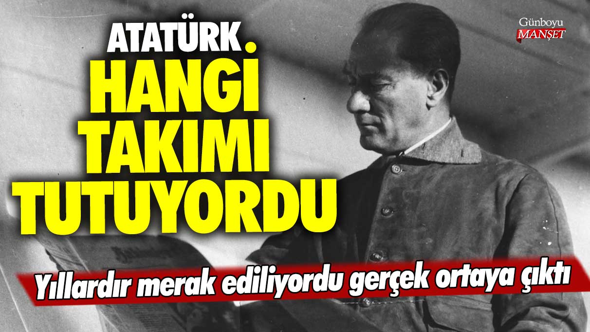 Atatürk hangi takımı tutuyordu! Yıllardır merak ediliyordu gerçek ortaya çıktı