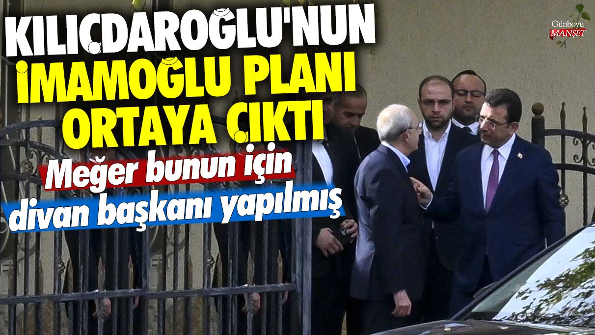 Kemal Kılıçdaroğlu'nun İmamoğlu planı ortaya çıktı! Meğer bunun için divan başkanı yapılmış... Ankara kulislerini hareketlendiren gelişme!