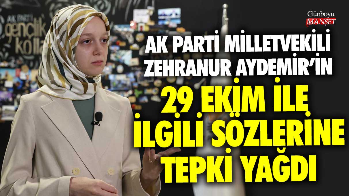 AK Parti Milletvekili Zehranur Aydemir'in 29 Ekim ile ilgili sözlerine tepki yağdı