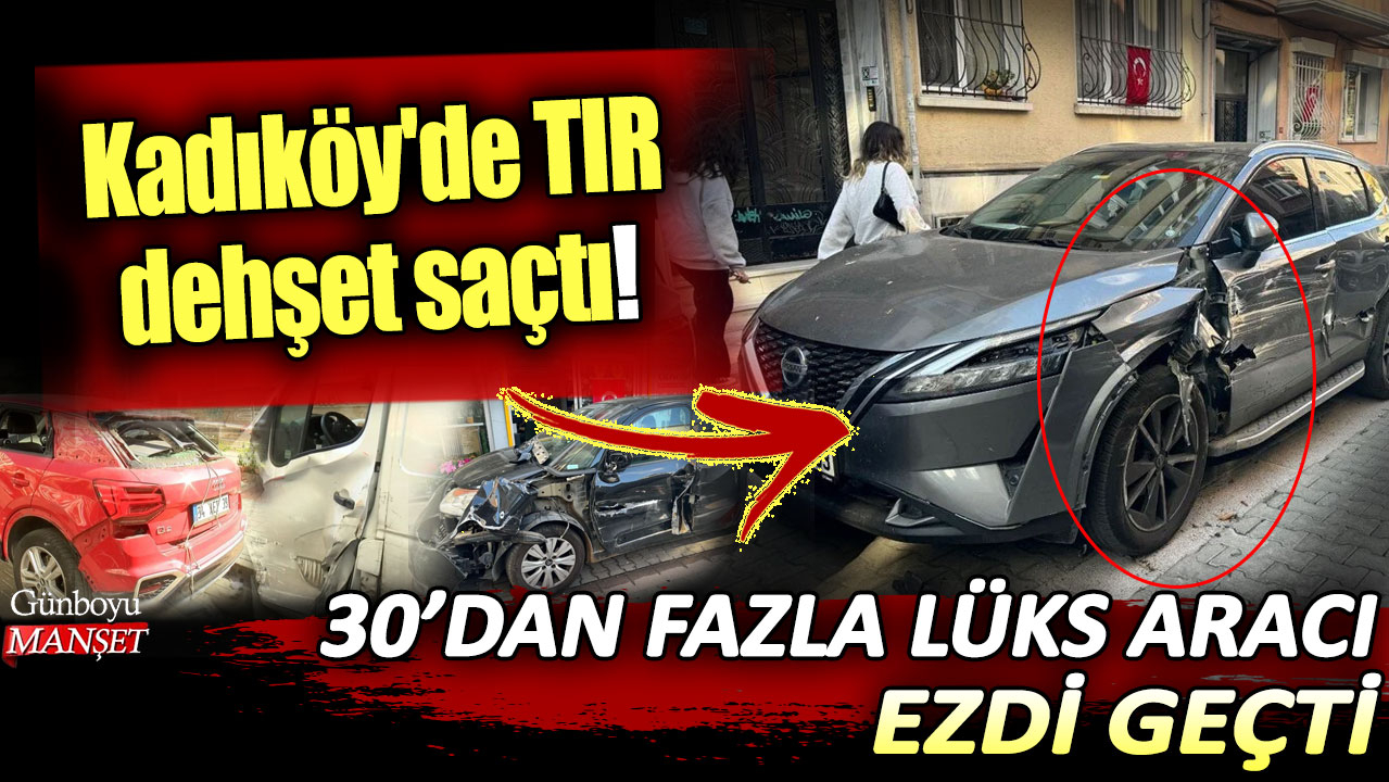 Kadıköy'de TIR 30’dan fazla lüks aracı ezdi geçti!