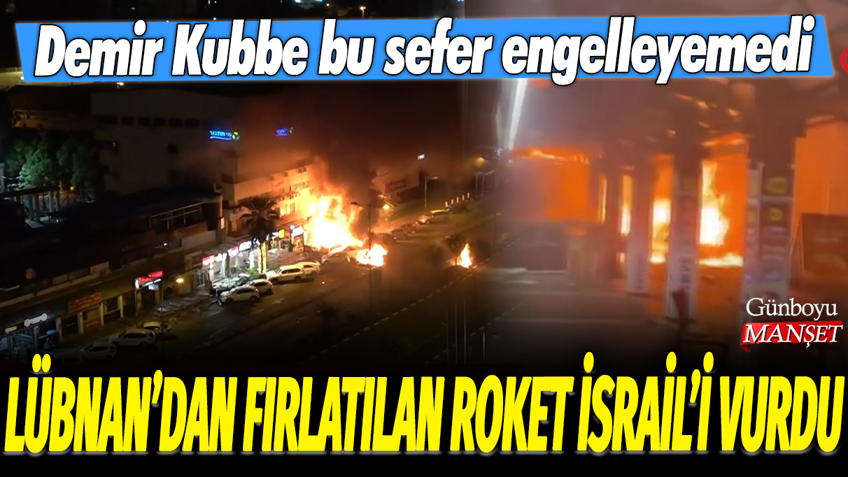 Lübnan'dan fırlatılan roket İsrail'i vurdu: Demir Kubbe bu sefer engelleyemedi