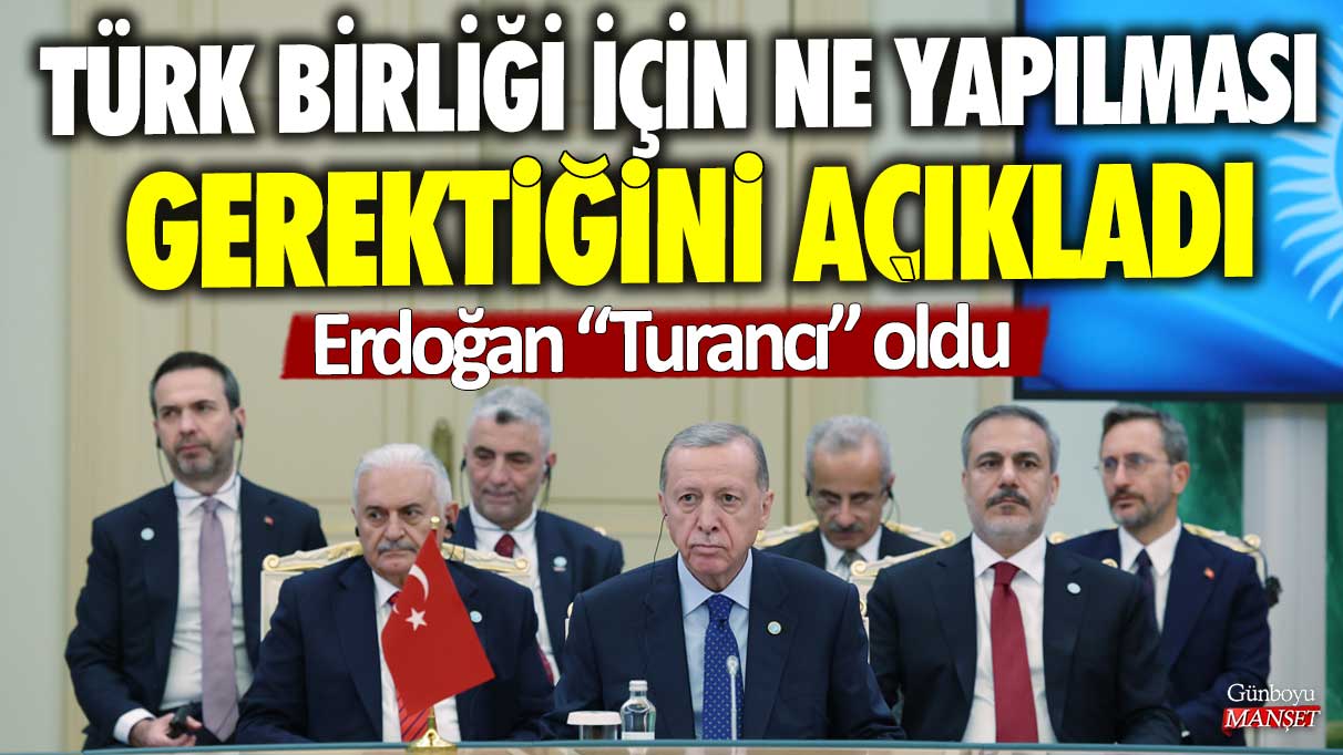 Erdoğan Turancı oldu! Türk birliği için ne yapılması gerektiğini açıkladı