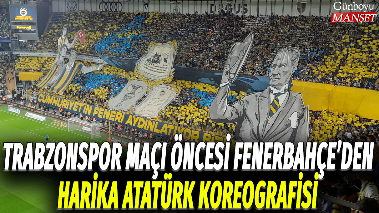 Trabzonspor maçı öncesi Fenerbahçe'den harika Atatürk koreografisi