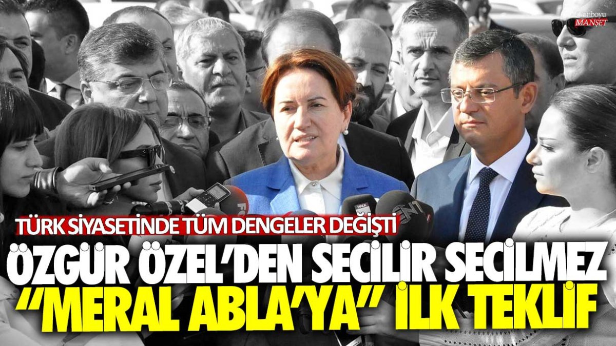 Türk Siyasetinde tüm dengeler değişti: Özgür Özel'den seçilir seçilmez "Meral Abla'ya" ilk teklif