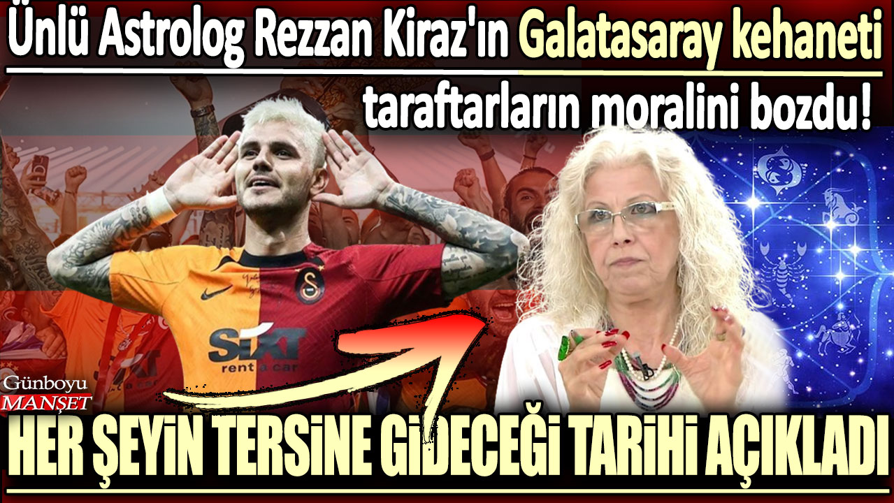 Ünlü Astrolog Rezzan Kiraz'ın Galatasaray kehaneti taraftarların moralini bozdu! Her şeyin tersine gideceği tarihi açıkladı
