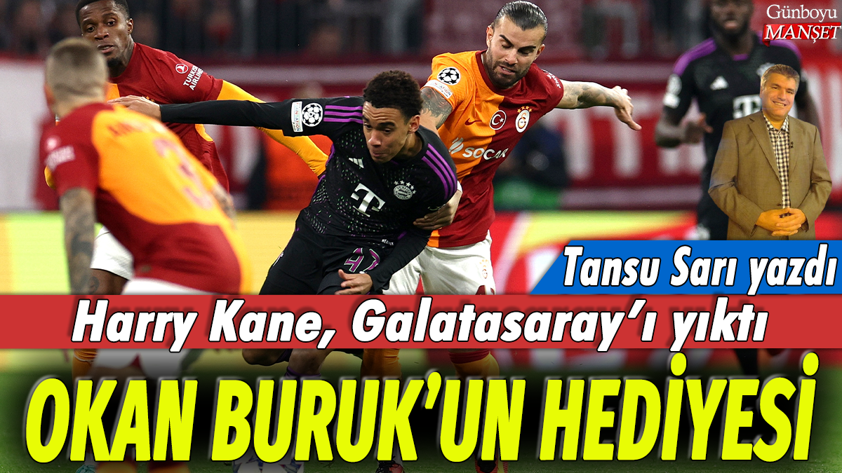 Harry Kane Galatasaray'ı yıktı! Tansu Sarı yazdı: Okan Buruk'un hediyesi