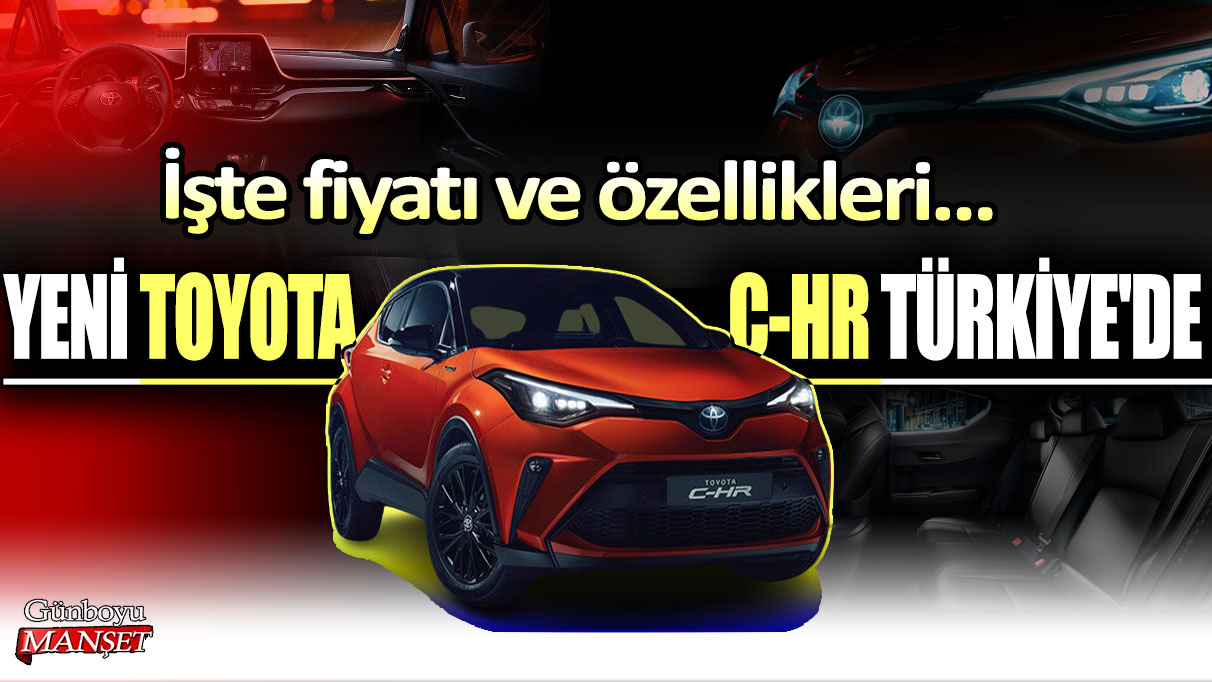 Yeni Toyota C-HR Türkiye'de: İşte fiyatı ve özellikleri