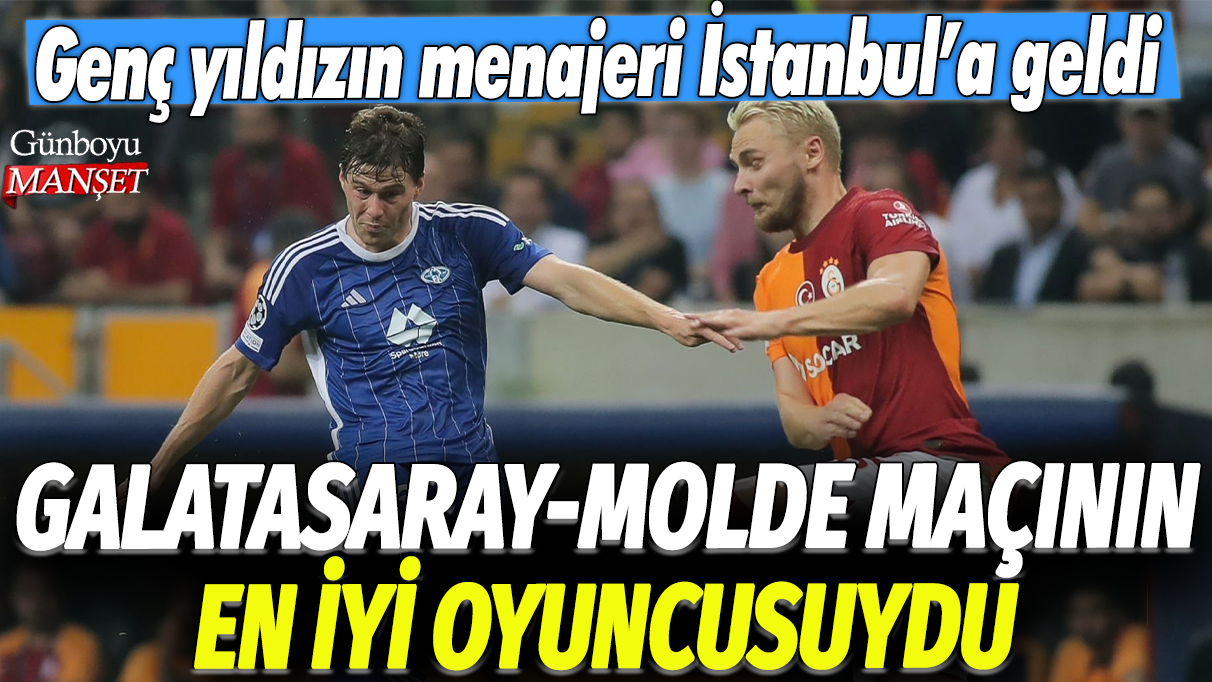 Galatasaray Molde maçının en iyi oyuncusuydu: Genç yıldızın menajeri İstanbul'a geldi