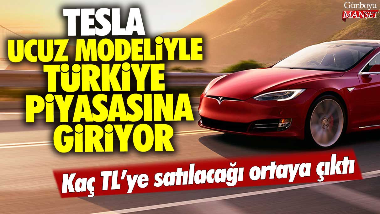 Tesla ucuz modeliyle Türkiye piyasasına giriyor: Kaç TL'ye satılacağı ortaya çıktı